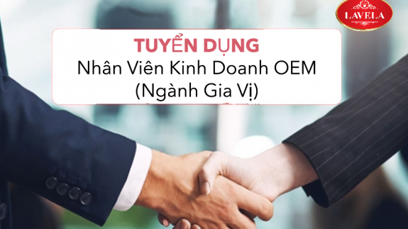 Lavela tuyển dụng Nhân Viên Kinh Doanh OEM (Ngành Gia Vị)