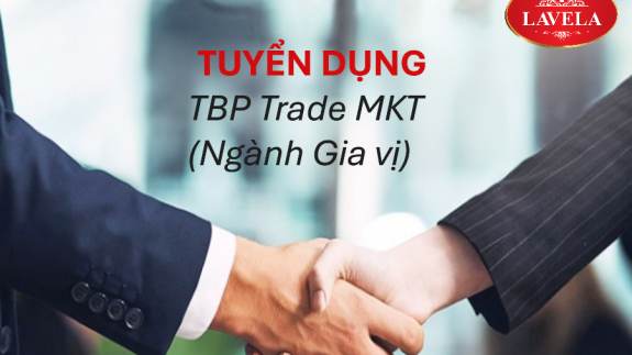 Lavela tuyển dụng TBP Trade MKT (Ngành Gia vị)